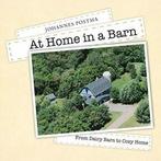 At Home in a Barn: From Dairy Barn to Cozy Home.by Postma,, Zo goed als nieuw, Postma, Johannes, Verzenden