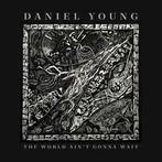 cd - Daniel Young - The World Aint Gonna Wait, Verzenden, Nieuw in verpakking