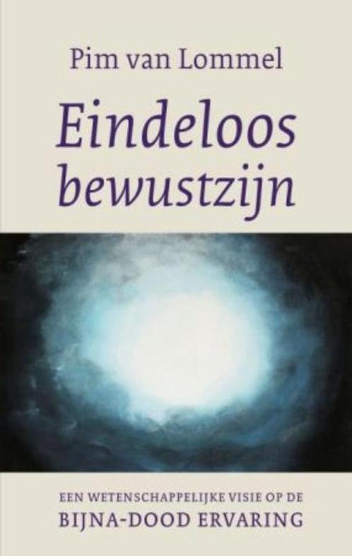 Eindeloos bewustzijn 9789025960001 Pim van Lommel, Boeken, Gezondheid, Dieet en Voeding, Zo goed als nieuw, Verzenden