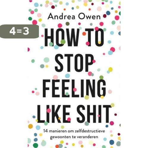 How to stop feeling like shit 9789021570082 Andrea Owen, Boeken, Psychologie, Gelezen, Verzenden