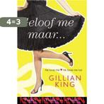 Geloof me maar 9789059775749 Gillian King, Boeken, Verzenden, Zo goed als nieuw, Gillian King