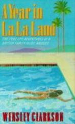 A Year in La La Land: Adventures of an Englishman in Los, Zo goed als nieuw, Verzenden, Wensley Clarkson