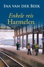 Enkele reis Harmelen 9789059775923 Ina van der Beek, Gelezen, Ina van der Beek, Verzenden