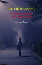 De lijdensweg 9789464855531 Jacob De Zeeuw, Verzenden, Gelezen, Jacob De Zeeuw