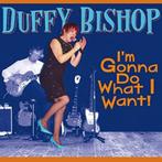 cd - Duffy Bishop - Im Gonna Do What I Want, Verzenden, Nieuw in verpakking