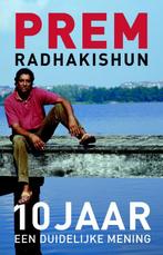 10 jaar een duidelijke mening 9789047003472 Radhakishun Prem, Verzenden, Gelezen, Radhakishun Prem