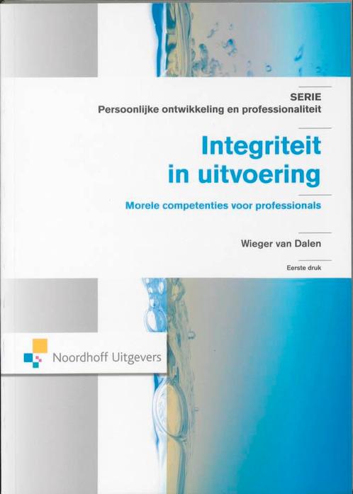 Integriteit in uitvoering 9789001763695 Wieger van Dalen, Boeken, Wetenschap, Gelezen, Verzenden