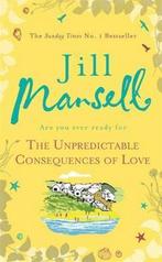 The Unpredictable Consequences of Love 9780755355914, Boeken, Verzenden, Zo goed als nieuw, Jill Mansell