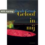 Geloof in mij 9789076174983 Jacob Groot, Verzenden, Zo goed als nieuw, Jacob Groot