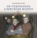 De verdwenen Limburgse mijnen 9789058979063 I. Wind, Boeken, Verzenden, Zo goed als nieuw, I. Wind