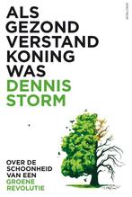 9789000374083 Als gezond verstand koning was | Tweedehands, Boeken, Verzenden, Zo goed als nieuw, Dennis Storm