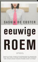 Eeuwige roem 9789044608342 Saskia de Coster, Verzenden, Zo goed als nieuw, Saskia de Coster