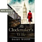 The Clockmaker’s Wife 9780008444631 Daisy Wood, Verzenden, Zo goed als nieuw, Daisy Wood