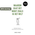 Waarom gaat het nooit zoals ik het wil? 9789400512191, Boeken, Verzenden, Zo goed als nieuw, John G. Miller