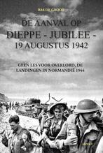 De aanval op Dieppe-Jubilee 19 Augustus 1942 9789464871166, Verzenden, Zo goed als nieuw, Bas de Groot