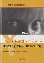 Ieder kind verdient specifieke aandacht Berit Bergstrom, Verzenden, Zo goed als nieuw