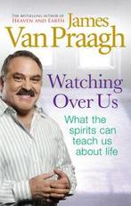 Watching over us: what the spirits can teach us about life, Gelezen, James Van Praagh, Verzenden