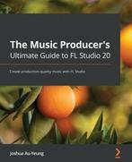 9781800565326 The Music Producers Ultimate Guide to FL S..., Verzenden, Nieuw, Joshua Au-Yeung