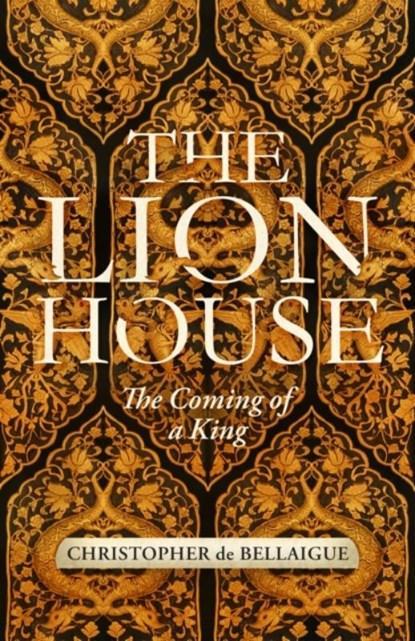 The Lion House | 9781847922397 | Christopher de Bellaigue, Boeken, Biografieën, Zo goed als nieuw