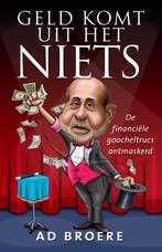 Geld komt uit het niets 9789081628006 Ad Broere, Boeken, Verzenden, Zo goed als nieuw, Ad Broere