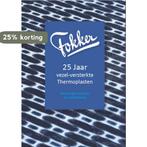 Fokker 25 jaar vezel-versterkte thermoplasten 9789491897184, Verzenden, Zo goed als nieuw, Marc Koetsier