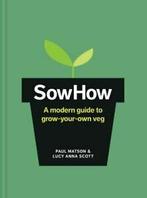 SowHow: a modern guide to grow-your-own veg by Paul Matson, Gelezen, Paul Matson, Lucy Anna Scott, Verzenden