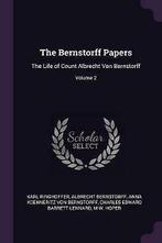 Von Bernstorff, Anna Koenneritz : The Bernstorff Papers: The, Gelezen, Albrecht Bernstorff, Karl Ringhoffer, Anna Koenneritz Von Bernstorff