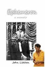 Ephemeron: a memoir by Litchen, John New   ,,, Boeken, Biografieën, Zo goed als nieuw, Verzenden, Litchen, John