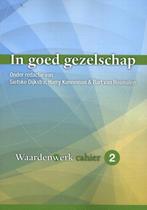 In goed gezelschap / Waardenwerk-cahier / 2 9789088509353, Boeken, Verzenden, Zo goed als nieuw, Harry Kunneman