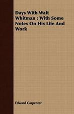 Days With Walt Whitman : With Some Notes On His, Carpenter,, Carpenter, Edward, Zo goed als nieuw, Verzenden