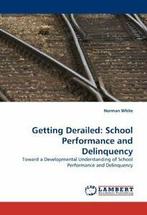 Getting Derailed: School Performance and Delinquency.by, Zo goed als nieuw, Norman White, Verzenden