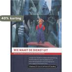 Wie maakt de dienst uit ? 9789077834015, Boeken, Studieboeken en Cursussen, Verzenden, Zo goed als nieuw