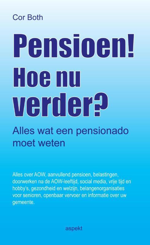 Pensioen! Hoe nu verder? 9789461535306 Cor Both, Boeken, Schoolboeken, Zo goed als nieuw, Verzenden