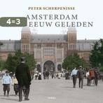 Amsterdam een eeuw geleden 9789058978592 P. Scherpenisse, Boeken, Geschiedenis | Stad en Regio, Verzenden, Zo goed als nieuw, P. Scherpenisse