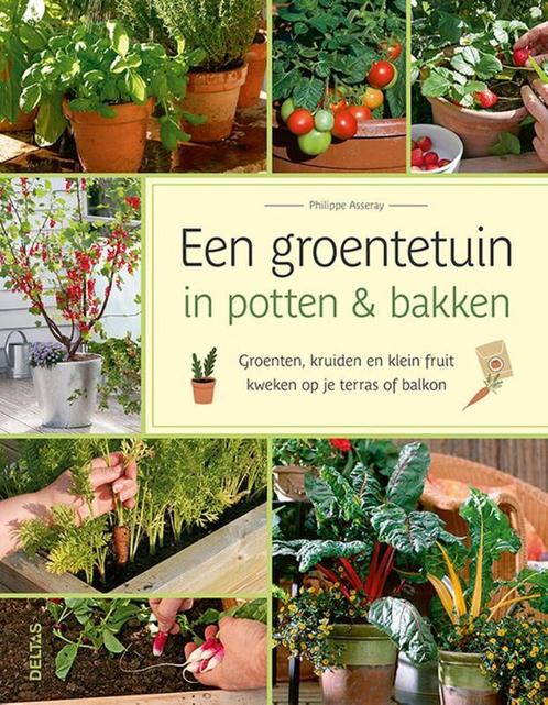 Een groentetuin in potten & bakken 9789044764284, Boeken, Overige Boeken, Zo goed als nieuw, Verzenden