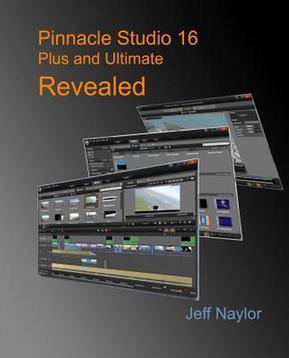 9780956486622 Pinnacle Studio 16 Plus and Ultimate Revealed