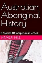 9780992411862 Australian Aboriginal History, Boeken, Verzenden, Nieuw, Marji Hill