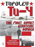 9780764347979 Tupolev Tu 4 1st Soviet Strategic Bomber, Verzenden, Nieuw, Yefim Gordon