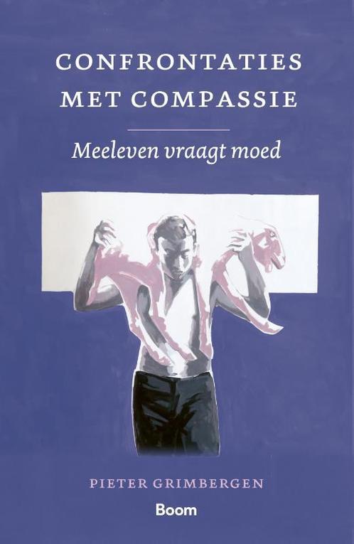 Confrontaties met compassie 9789024443161 Pieter Grimbergen, Boeken, Advies, Hulp en Training, Gelezen, Verzenden