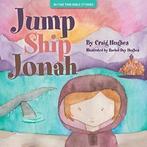 Jump Ship Jonah (Rhyme Time Bible Stories). Hughes, Hughes, Zo goed als nieuw, Craig Hughes, Rachel Day Hughes, Verzenden