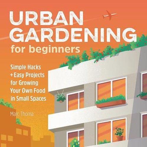 Gardening for Beginners- Urban Gardening for Beginners, Boeken, Taal | Engels, Zo goed als nieuw, Verzenden