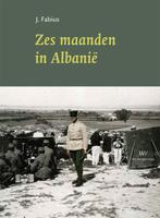 Zes maanden in Albanië 9789076905624 J. Fabius, Boeken, Verzenden, Zo goed als nieuw, J. Fabius