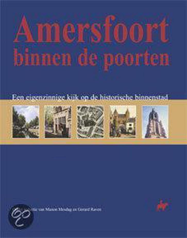 AMERSFOORT BINNEN DE POORTEN. EEN EIGENZINNIGE KIJK OP DE, Boeken, Geschiedenis | Stad en Regio, Zo goed als nieuw, Verzenden