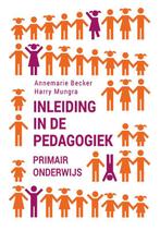 Inleiding in de pedagogiek - primair onderwijs 9789023253518, Boeken, Studieboeken en Cursussen, Gelezen, Annemarie Becker, Harry Mungra