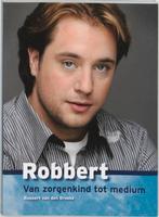 Robbert, van zorgenkind tot medium 9789021582740, Boeken, Esoterie en Spiritualiteit, Verzenden, Gelezen, R. van den Broeke