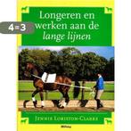 Longeren en werken aan de lange lijnen 9789038407890, Verzenden, Zo goed als nieuw, J. Loriston-Clarke