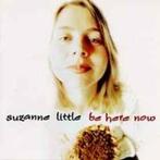 cd - Suzanne Little - Be Here Now, Cd's en Dvd's, Verzenden, Zo goed als nieuw