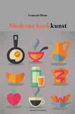 9789491982002 Moderne kookkunst Francois Blom, Verzenden, Nieuw, Francois Blom