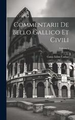 9781019425152 Commentarii De Bello Gallico Et Civili; Vol..., Boeken, Verzenden, Nieuw, Gaius Iulius Caesar