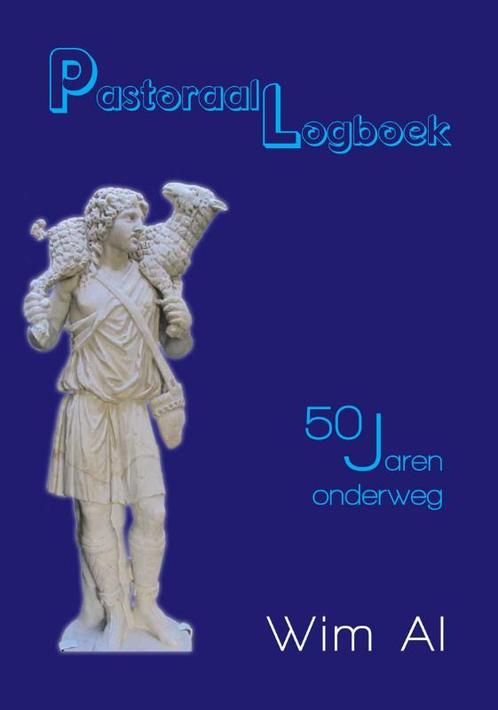 Pastoraal logboek 9789490352387 Wim Al, Boeken, Godsdienst en Theologie, Gelezen, Verzenden